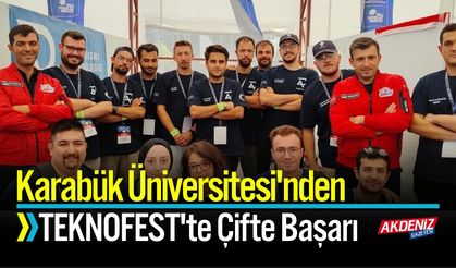 Karabük Üniversitesi'nden TEKNOFEST'te Çifte Başarı