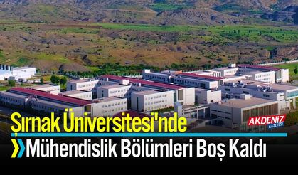 Şırnak Üniversitesi'nde Mühendislik Bölümleri Boş Kaldı