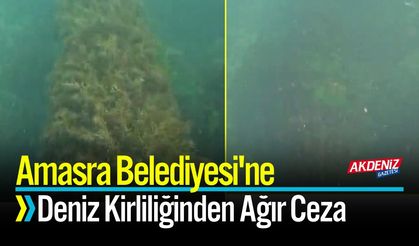 Amasra Belediyesi'ne Deniz Kirliliğinden Ağır Ceza