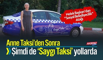 Melek Başkandan, Anne Taksi’den Sonra 'Saygı Taksi’