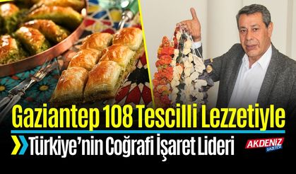 Gaziantep 108 Tescilli Lezzetiyle Coğrafi İşaret Lideri