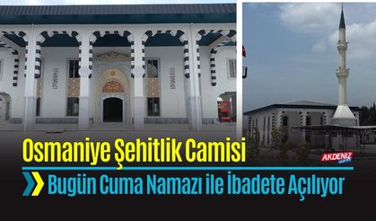Osmaniye Şehitlik Camii İbadete Açılıyor