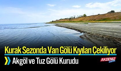 Van Gölü Kıyıları Çekiliyor, Akgöl ve Tuz Gölü Kurudu
