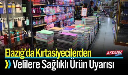 Elazığ’da Kırtasiyecilerden Velilere Sağlıklı Ürün Uyarısı