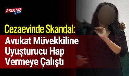 Cezaevinde Skandal: Avukat Uyuşturucu Hapla Yakalandı