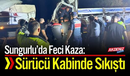 Sungurlu’da Feci Kaza: Sürücü Kabinde Sıkıştı