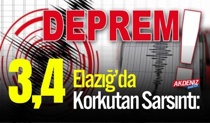 Elazığ Sivrice’de Korkutan Deprem: 3.4