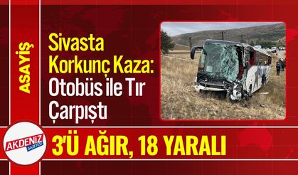 Sivasta Korkunç Kaza:  Otobüs ile Tır Çarpıştı