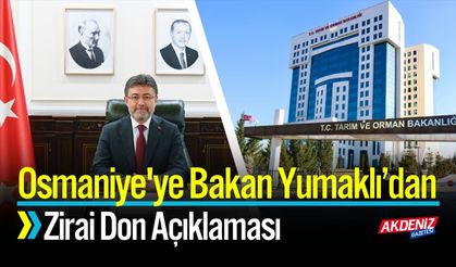 Osmaniye'ye Bakan Yumaklı'dan Zirai Don Açıklaması