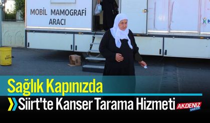 Sağlık Kapınızda: Siirt'te Kanser Tarama Hizmeti