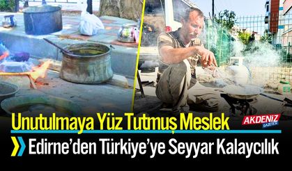 Edirne’den Türkiye’ye Eski Zanaat Seyyar Kalaycılık