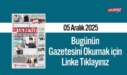 Akdeniz Gazetesi 05 Aralık’ta Hangi Haberlere Yer Verdi?