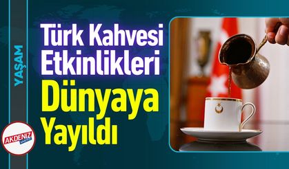Türk Kahvesi Etkinlikleri Dünyaya Yayıldı