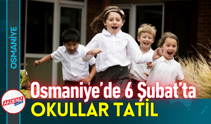 Osmaniye’de 6 Şubat’ta Okullar Tatil!