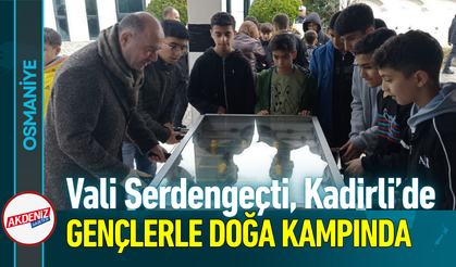 Vali Serdengeçti, Kadirli’de Gençlerle Doğa Kampında!