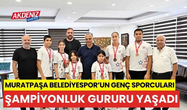 Muratpaşa Belediyespor'un genç sporcuları şampiyonluk gururu yaşadı