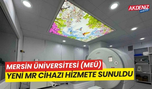 Mersin Üniversitesi (MEÜ), Yeni MR cihazı hizmete sunuldu