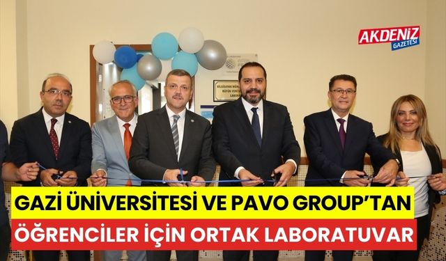 Gazi Üniversitesi ve Pavo Group'tan öğrenciler için ortak laboratuvar