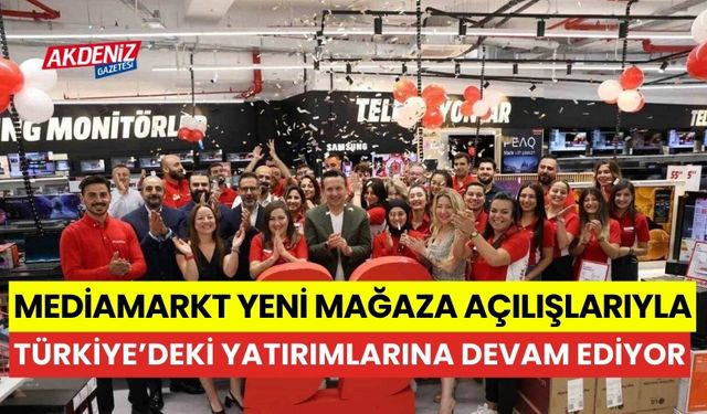 MediaMarkt, yeni mağaza açılışlarıyla Türkiye’deki yatırımlarına devam ediyor