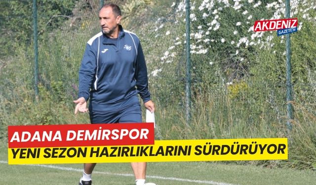 Adana Demirspor, yeni sezon hazırlıklarını sürdürüyor