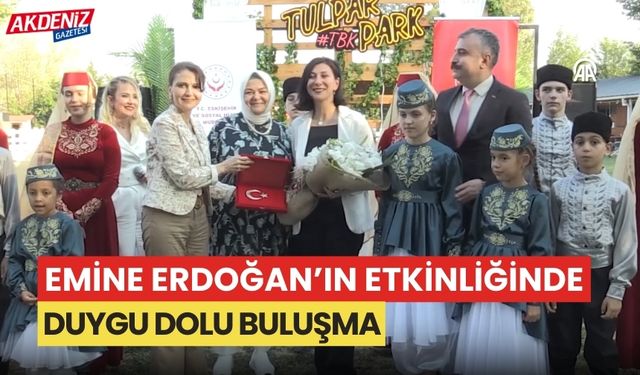 Emine Erdoğan’ın etkinliğinde duygu dolu buluşma