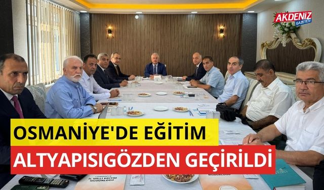 OSMANİYE'DE EĞİTİM ALTYAPISI GÖZDEN GEÇİRİLDİ