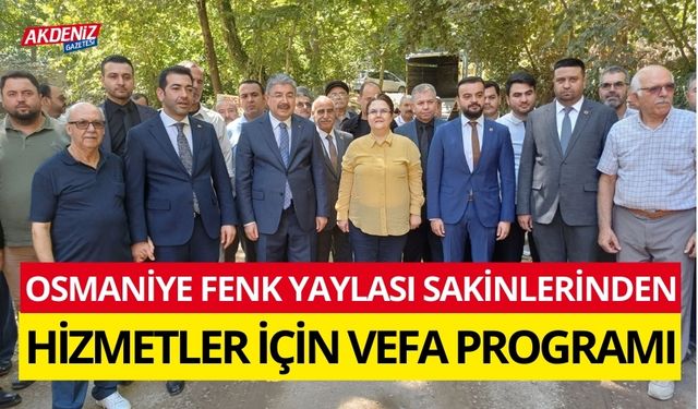 OSMANİYE FENK YAYLASI SAKİNLERİNDEN "DEVLET HİZMETLERİ" İÇİN VEFA PROGRAMI