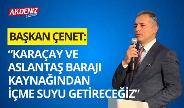 OSMANİYE BELEDİYESİ, KARAÇAY ve ASLANTAŞ BARAJ KAYNAĞINDAN İÇME SUYU GETİRECEK