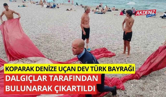 Koparak denize uçan dev Türk bayrağı dalgıçlar tarafından bulunarak çıkarıldı