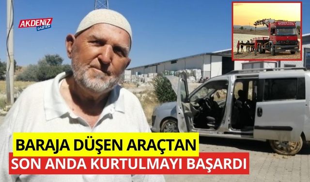 Baraja düşen araçtan son anda kurtulmayı başardı