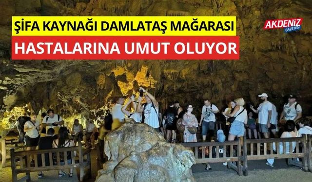 Şifa kaynağı Damlataş Mağarası hastalarına umut oluyor