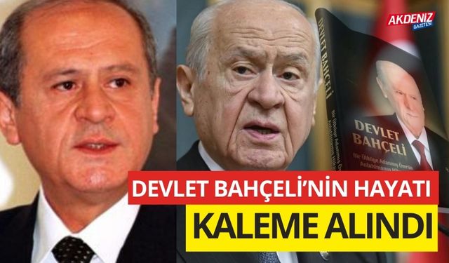 DEVLET BAHÇELİ'NİN HAYATI KALEME ALINDI