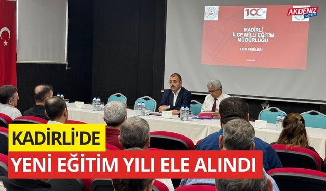 KADİRLİ'DE YENİ EĞİTİM ÖĞRETİM YILI İÇİN HAZIRLIK TOPLANTISI