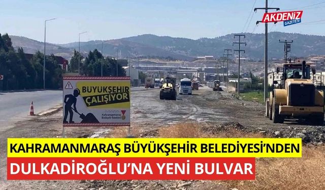 Kahramanmaraş Büyükşehir’den Dulkadiroğlu’na yeni bulvar