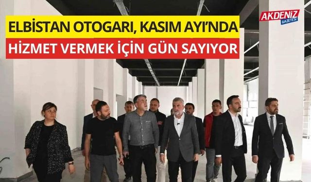 Elbistan Otogarı, Kasım ayı'nda hizmete girmek için gün sayıyor