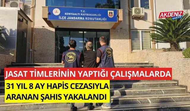 JASAT timlerinin yaptığı çalışmalarla 31 yıl 8 ay hapis cezasıyla aranan şahıs yakalandı