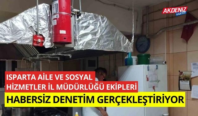 Isparta Aile ve Sosyal Hizmetler İl Müdürlüğü ekipleri, habersiz denetim gerçekleştiriyor