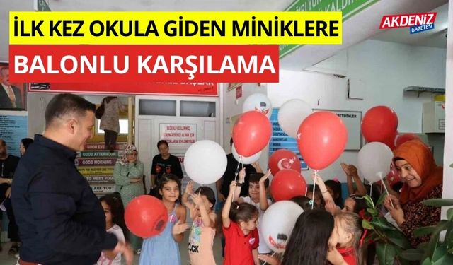 İlk kez Okulla tanışan miniklere balonlu karşılama