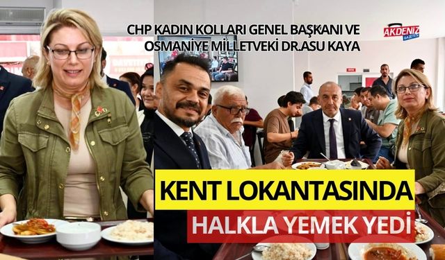 CHP KADIN KOLLARI GENEL BAŞKANI ASU KAYA, KENT LOKANTASINDA HALKLA ÖĞLE YEMEĞİ YEDİ