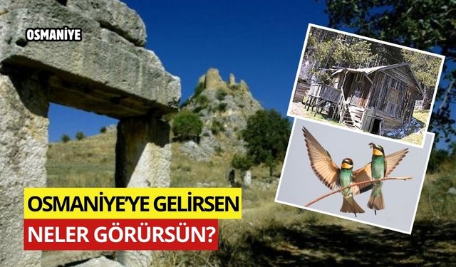 OSMANİYE’DE MUTLAKA UĞRAMANIZ GEREKEN YERLER