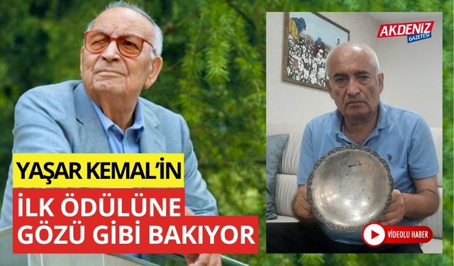 YAŞAR KEMAL’İN ALDIĞI İLK ÖDÜLE, OSMANİYE’DEKİ YEĞENİ GÖZÜ GİBİ BAKIYOR