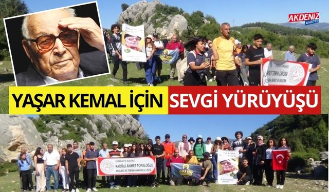 YAŞAR KEMAL İÇİN "SEVGİ YÜRÜYÜŞÜ" YAPILDI