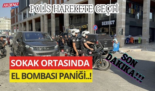 SON DAKİKA..! ADANA'DA EL BOMBASI PANİĞİ