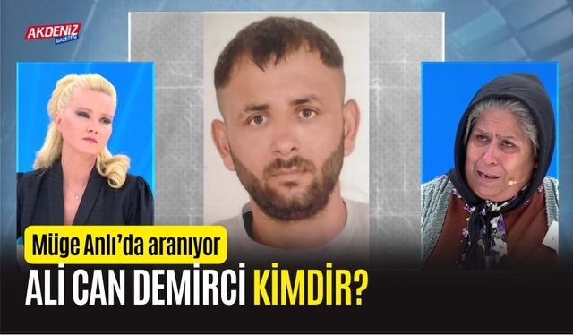 Ali Can Demirci kimdir? Ali Can Demirci bulundu mu, Öldürüldü mü? (MÜGE ANLI)