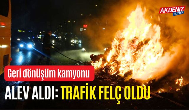 Geri dönüşüm kamyonu alev aldı: TRAFİK FELÇ OLDU