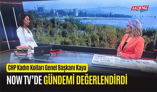 OSMANİYE MİLLETVEKİLİ ASU KAYA NOW TV  EKRANLARINDA