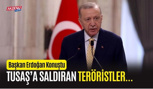 CUMHURBAŞKANI ERDOĞAN, TUSAŞ SALDIRISIYLA İLGİLİ AÇIKLAMALARDA BULUNDU