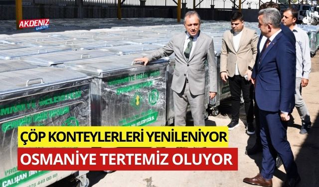 OSMANİYE BELEDİYESİ, KONTEYNERLER YENİLENİYOR KENT TERTEMİZ OLUYOR