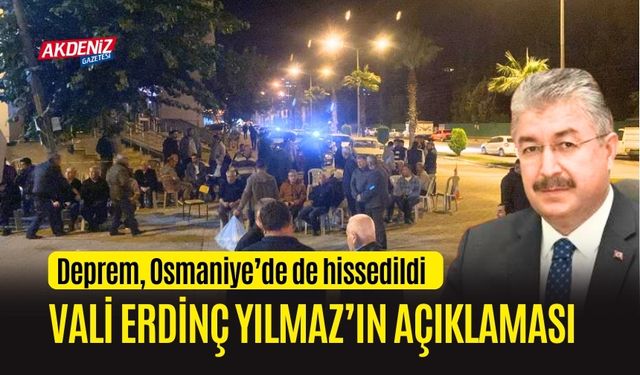 OSMANİYE VALİSİ YILMAZ'DAN DEPREM AÇIKLAMASI