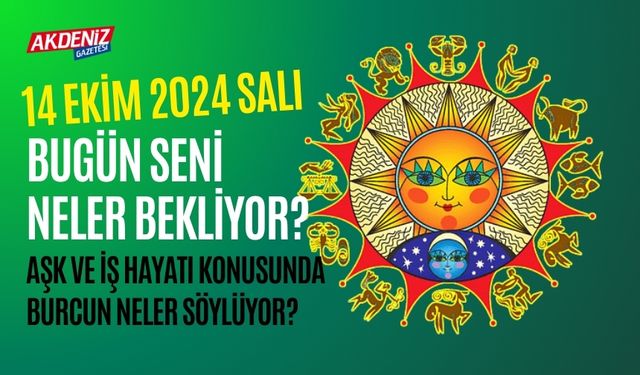 15 Ekim Salı Günlük Burç Yorumları: Aşk, iş, sağlık hayatınızda neler olacak?